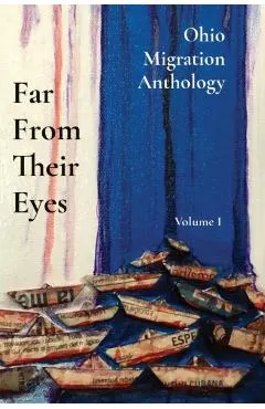 Far From Their Eyes: Ohio Migration Anthology