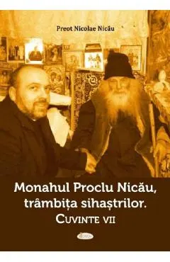 Monahul Proclu Nicau, trambita sihastrilor. Cuvinte vii