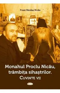 Monahul Proclu Nicau, trambita sihastrilor. Cuvinte vii