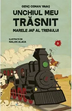 Unchiul meu trasnit Vol.3: Marele jaf al trenului