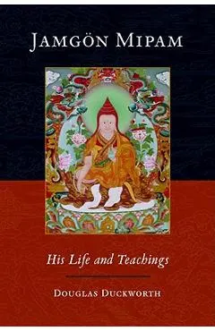 Jamgon Mipam: His Life and Teachings