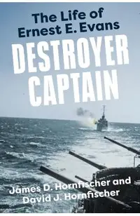 Destroyer Captain: The Life of Ernest E. Evans