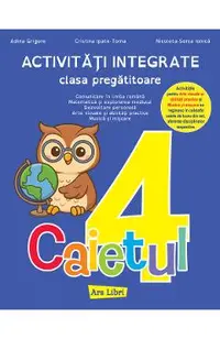 Caietul 4. Activitati integrate - Clasa pregatitoare