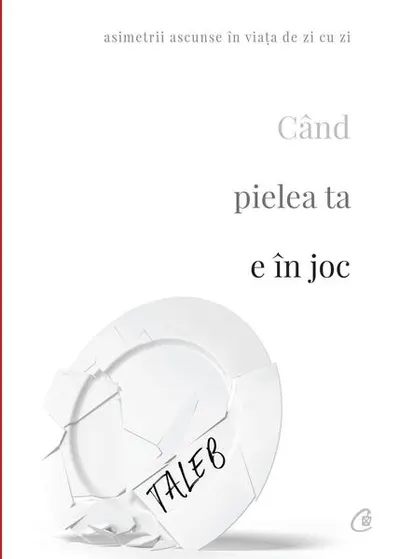 Când pielea ta e în joc - Paperback brosat - Nassim Nicholas Taleb