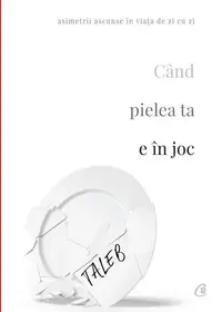 Când pielea ta e în joc - Paperback brosat - Nassim Nicholas Taleb