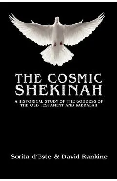 The Cosmic Shekinah: A historical study of the goddess of the Old Testament and Kabbalah