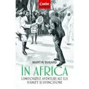In Africa. Uimitoarele aventuri ale lui Stanley si Livingstone