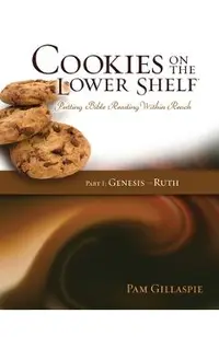 Cookies on the Lower Shelf: Part I Genesis - Ruth: Part I