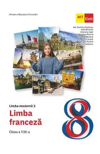 Limba franceza. Limba moderna 2 - Clasa 8 - Manual - Dan Dumitru Moldovan, Katia Brandel, Charlotte Jade, Delphine Rouchy, Christelle Barbera, Amandine Quetel, Raphaele Fouillet, Helene Todorovic