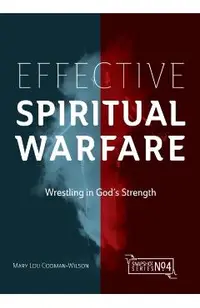 Effective Spiritual Warfare: Wrestling in God's Strength