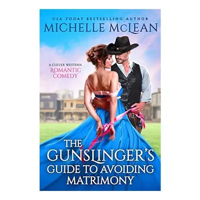 Gunslinger's Guide to Avoiding Matrimony