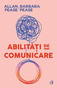 Abilităţi de comunicare - Paperback brosat - Allan Pease, Barbara Pease