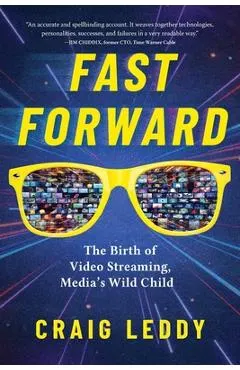 Fast Forward: The Birth of Video Streaming, Media's Wild Child
