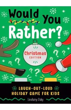 Would You Rather? Christmas Edition: Laugh-Out-Loud Holiday Game for Kids
