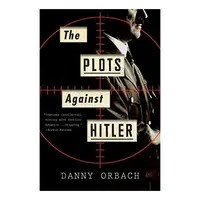 The Plots Against Hitler