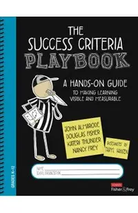 The Success Criteria Playbook: A Hands-On Guide to Making Learning Visible and Measurable