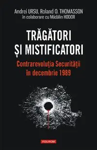 eBook Tragatori si mistificatori. Contrarevolutia Securitatii in decembrie 1989