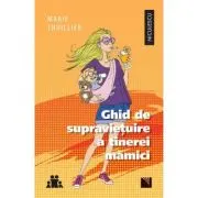 Ghid de supravietuire a tinerei mamici
