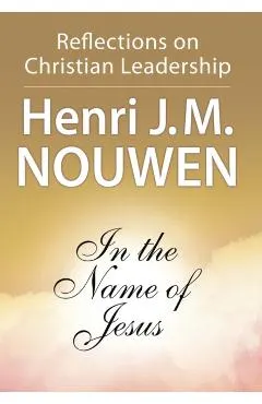 In the Name of Jesus: Reflections on Christian Leadership