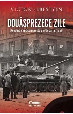 eBook Douasprezece zile. Revolutia anticomunista din Ungaria, 1956