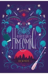 The Heretic's Guide to Homecoming: Book Two: Practice