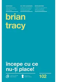 Incepe cu ce nu-ti place