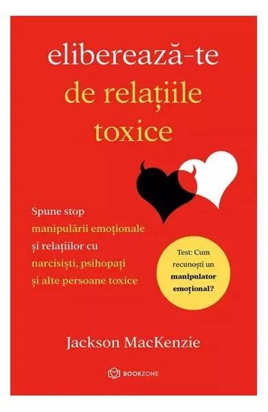 Eliberează-te de relațiile toxice - Jackson MacKenzie