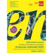 Teste pentru succes. Evaluarea Nationala 2025 Limba si Literatura Romana clasa 8
