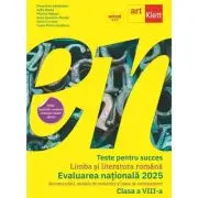 Teste pentru succes. Evaluarea Nationala 2025 Limba si Literatura Romana clasa 8