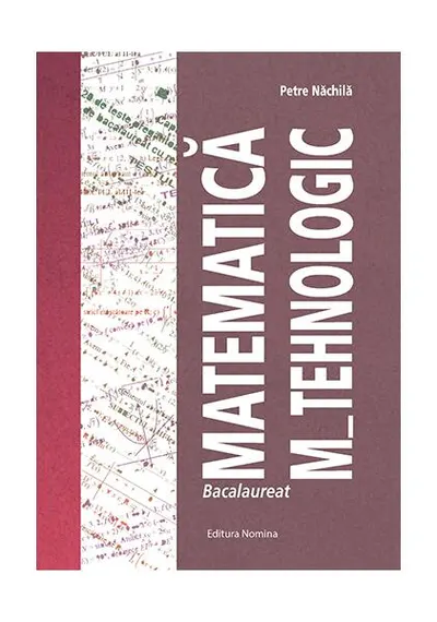 Bacalaureat Matematica M_Tehnologic - Paperback - Petre Năchilă