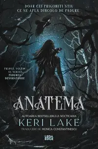 Pădurea Devoratoare. Anatema (Vol. 1) - Paperback brosat - Keri Lake