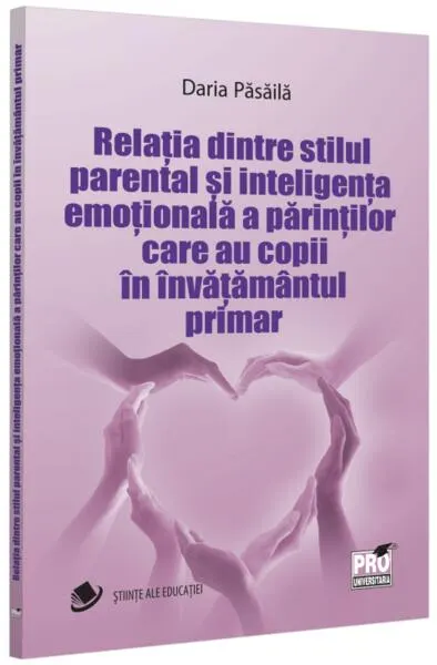 Relația dintre stilul parental și inteligența emoțională a părinților care au copii în învățământul primar - Paperback brosat