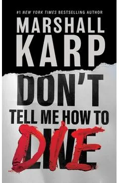 Don't Tell Me How to Die