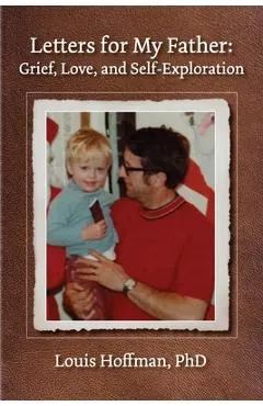 Letters for My Father: Grief, Love, and Self-Exploration