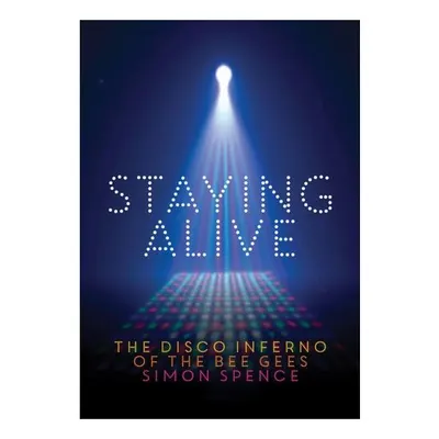 Staying Alive: The Disco Inferno Of The Bee Gees