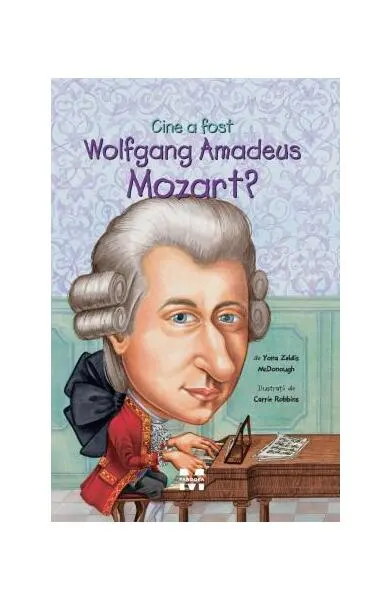 Cine a fost Wolfgang Amadeus Mozart? - Paperback brosat - Yona Zeldis McDonough