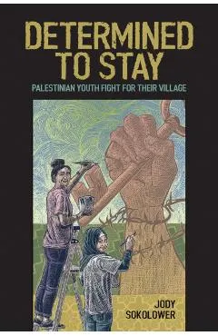 Determined to Stay: Palestinian Youth Fight for Their Village