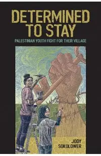 Determined to Stay: Palestinian Youth Fight for Their Village