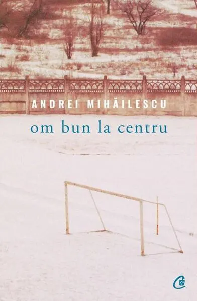 Om bun la centru - Paperback brosat - Andrei Mihăilescu