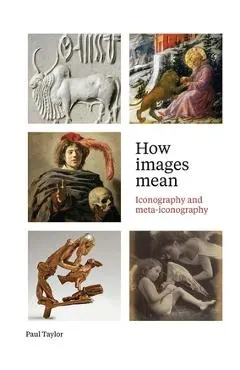 How Images Mean: Iconography and Meta-Iconography