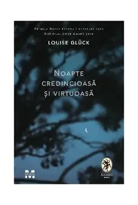 Noapte credincioasă și virtuoasă - Paperback brosat - Louise Glück