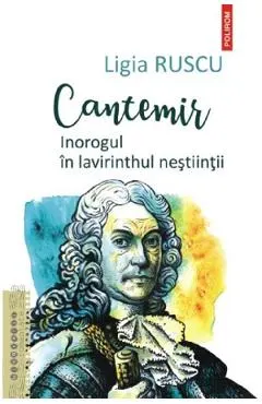 Cantemir. Inorogul in lavirinthul nestiintii