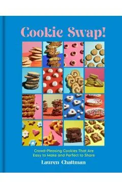 Cookie Swap!: Crowd-Pleasing Cookies That Are Easy to Make and Perfect to Share
