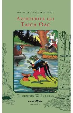 Aventurile lui Taica Oac. Seria Povestiri din Padurea Verde Vol.11