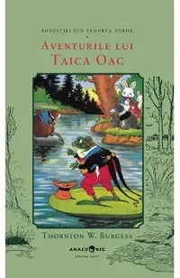 Aventurile lui Taica Oac. Seria Povestiri din Padurea Verde Vol.11