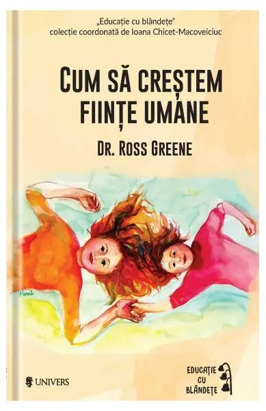 Cum să creștem ființe umane - Paperback brosat - Dr. Ross W. Greene