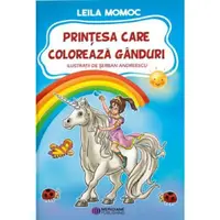 Prințesa care colorează gânduri - Hardcover - Leila Momoc