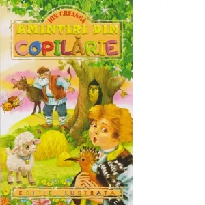 Amintiri din copilarie (Editie ilustrata)