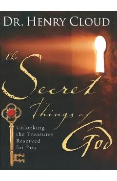 The Secret Things of God: Unlocking the Treasures Reserved for You