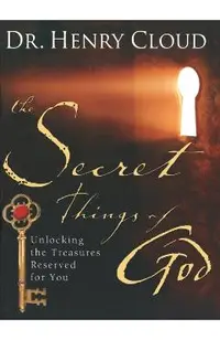 The Secret Things of God: Unlocking the Treasures Reserved for You